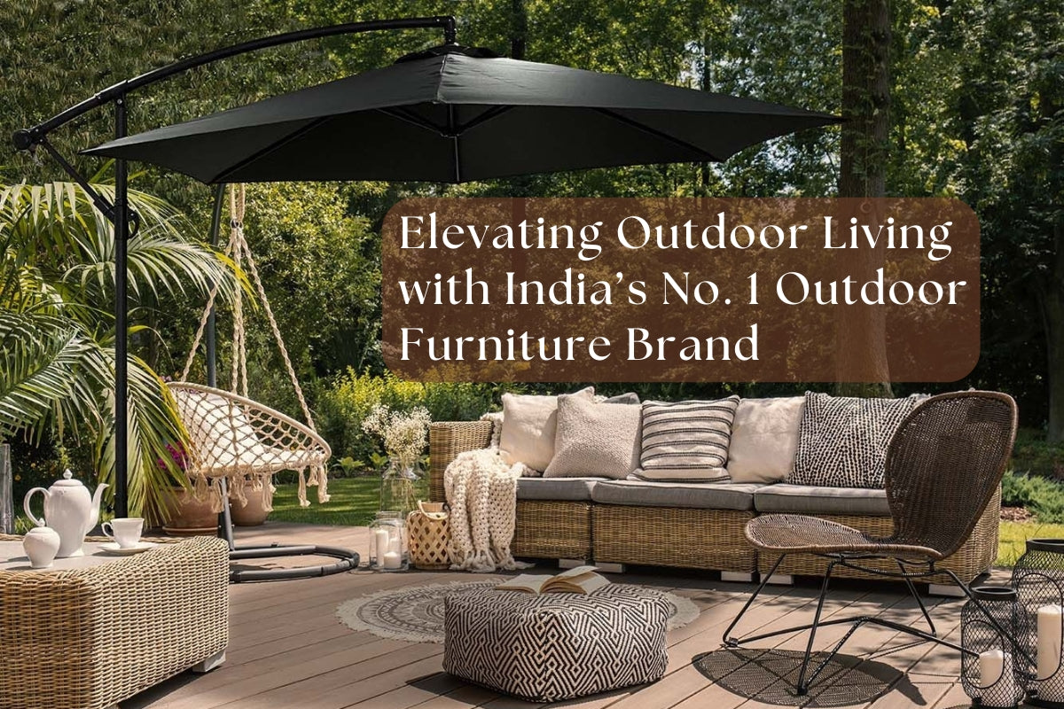 Elevating Outdoor Living with India’s No. 1 Outdoor Furniture Brand