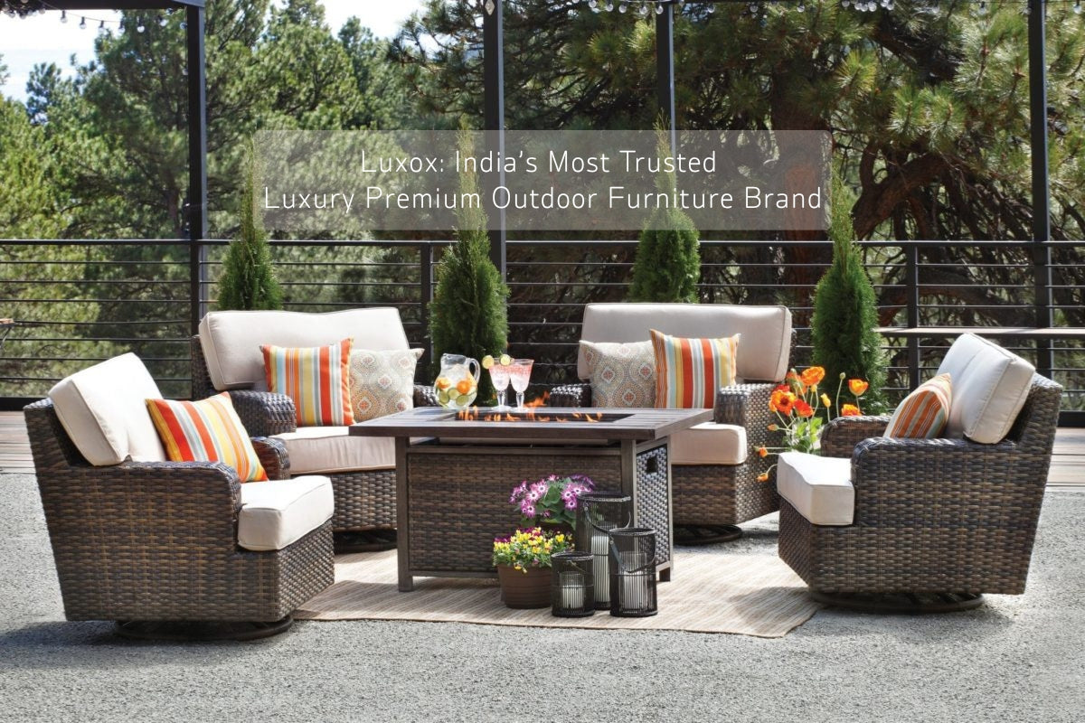 Luxox: India’s Most Trusted Luxury Premium Outdoor Furniture Brand